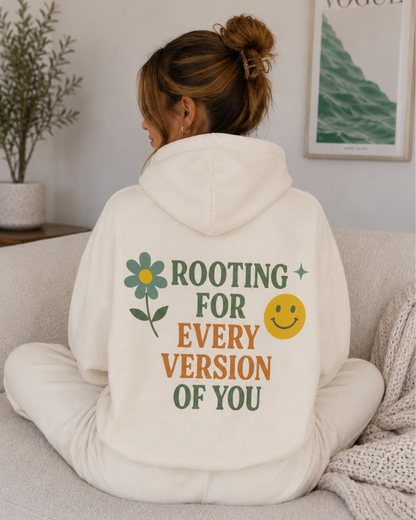 Rooting for Every Version of You Hoodie